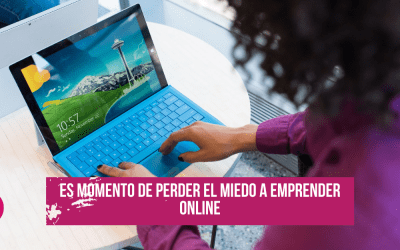 Ya es momento de perder el miedo a emprender online