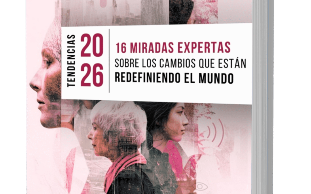 Tendencias 2026: 16 miradas expertas sobre los cambios que están redefiniendo el mundo